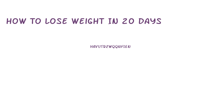 How To Lose Weight In 20 Days