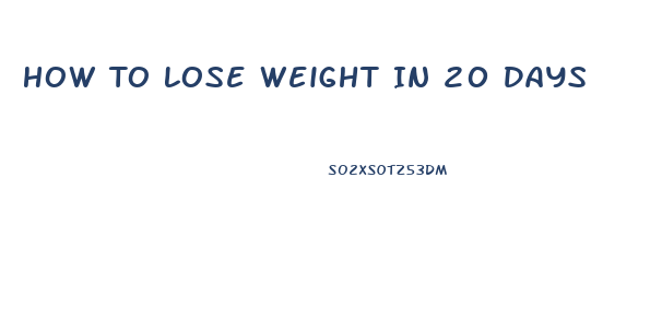 How To Lose Weight In 20 Days