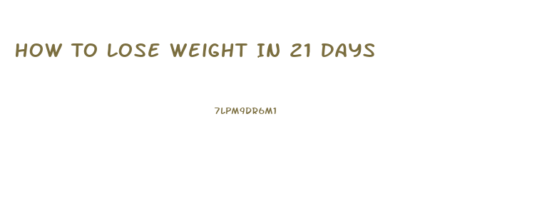 How To Lose Weight In 21 Days