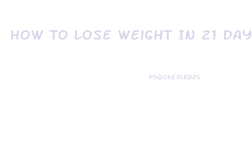 How To Lose Weight In 21 Days