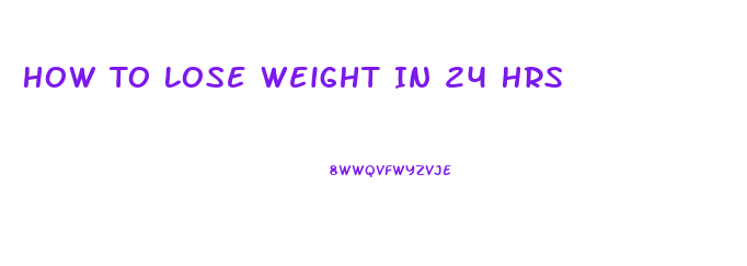 How To Lose Weight In 24 Hrs