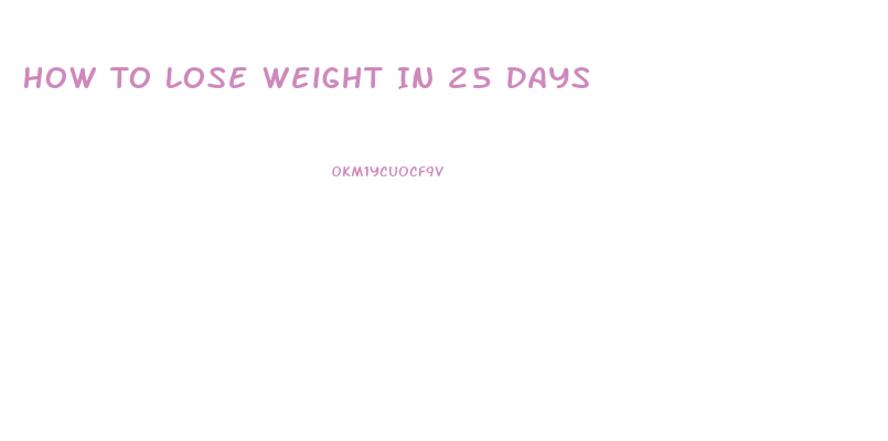 How To Lose Weight In 25 Days