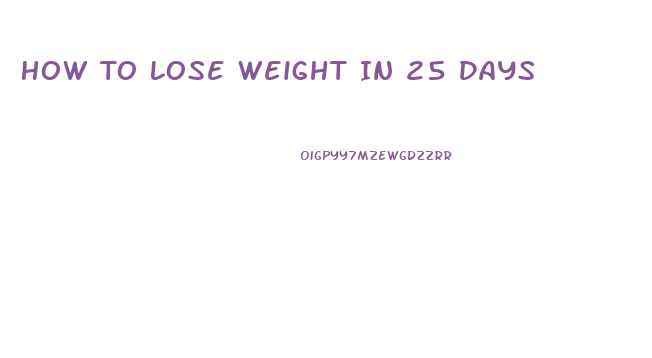 How To Lose Weight In 25 Days