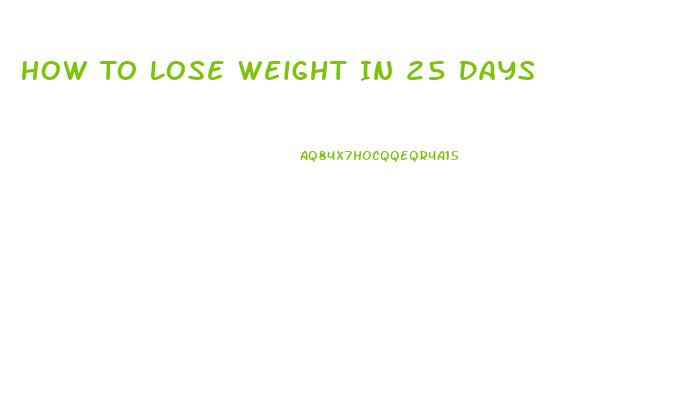 How To Lose Weight In 25 Days