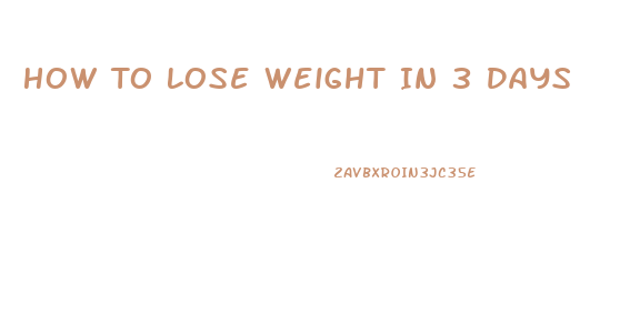 How To Lose Weight In 3 Days