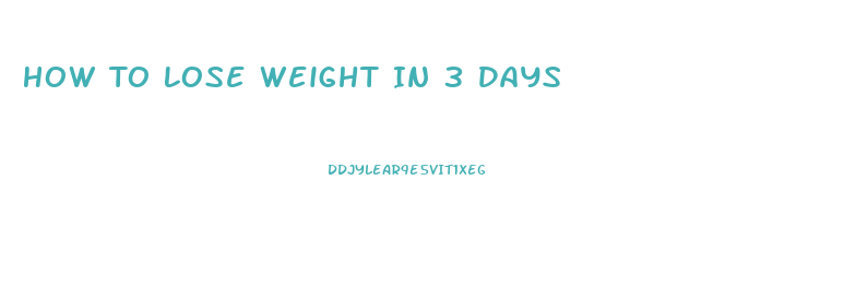 How To Lose Weight In 3 Days