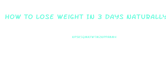 How To Lose Weight In 3 Days Naturally