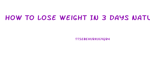 How To Lose Weight In 3 Days Naturally