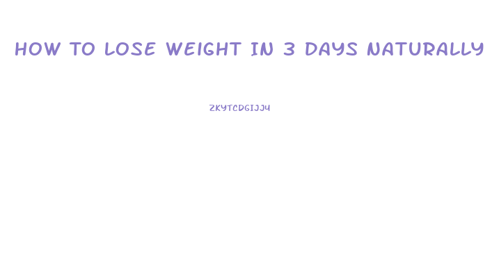 How To Lose Weight In 3 Days Naturally
