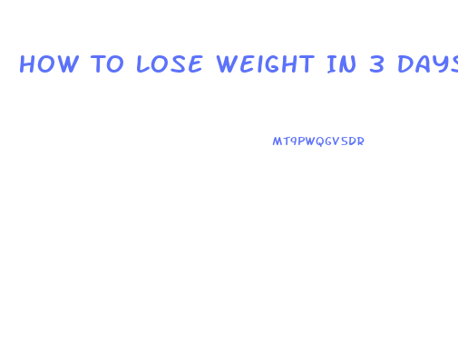 How To Lose Weight In 3 Days Without Exercise