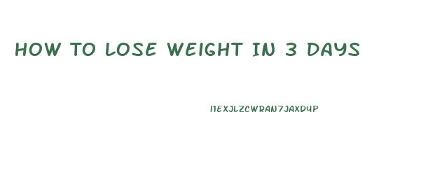 How To Lose Weight In 3 Days