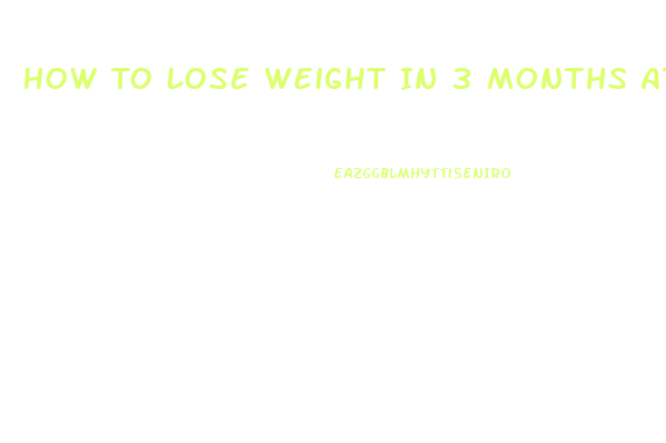 How To Lose Weight In 3 Months At Home