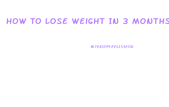 How To Lose Weight In 3 Months At Home