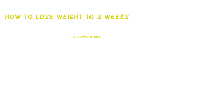 How To Lose Weight In 3 Weeks