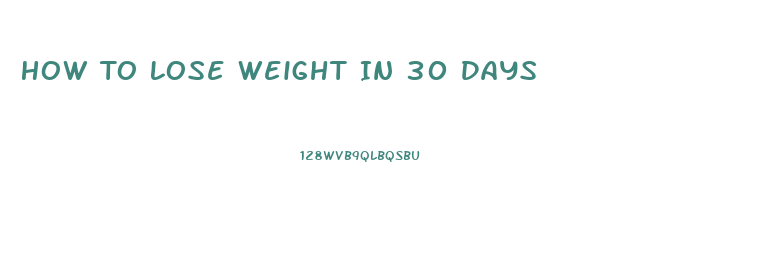 How To Lose Weight In 30 Days