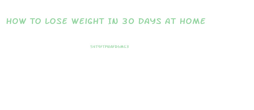 How To Lose Weight In 30 Days At Home