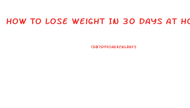 How To Lose Weight In 30 Days At Home