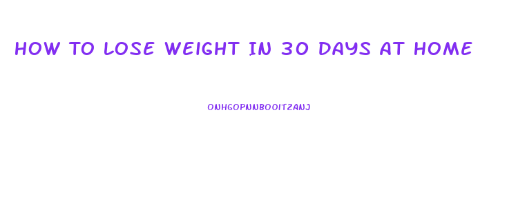 How To Lose Weight In 30 Days At Home