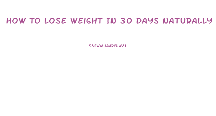 How To Lose Weight In 30 Days Naturally