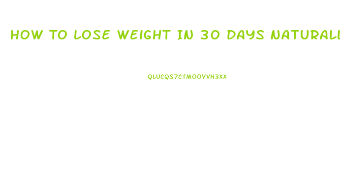 How To Lose Weight In 30 Days Naturally