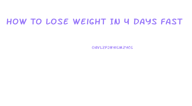 How To Lose Weight In 4 Days Fast