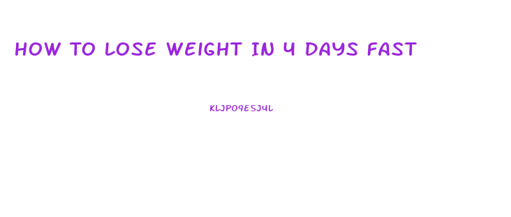 How To Lose Weight In 4 Days Fast
