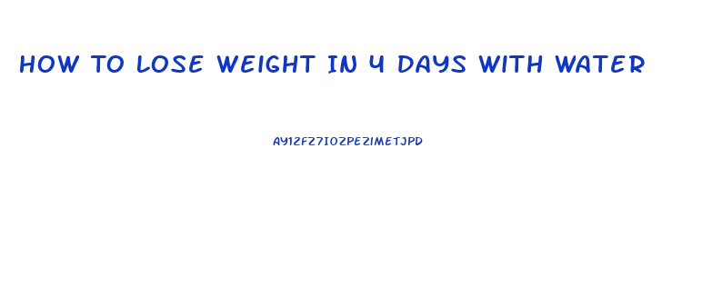 How To Lose Weight In 4 Days With Water