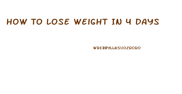 How To Lose Weight In 4 Days