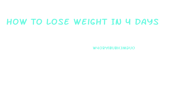 How To Lose Weight In 4 Days
