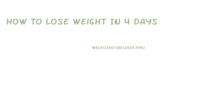 How To Lose Weight In 4 Days