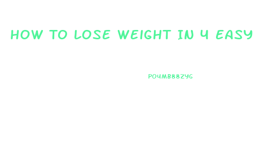 How To Lose Weight In 4 Easy Steps