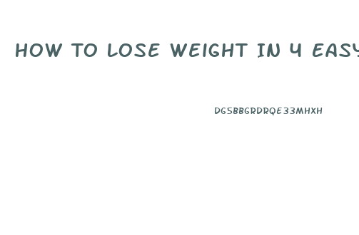 How To Lose Weight In 4 Easy Steps