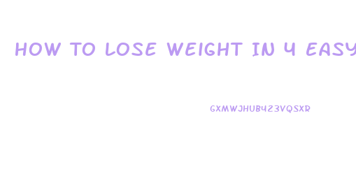 How To Lose Weight In 4 Easy Steps