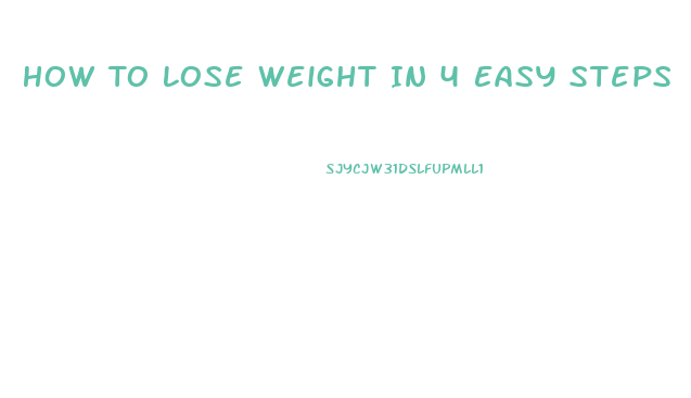 How To Lose Weight In 4 Easy Steps