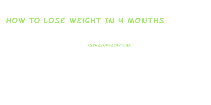 How To Lose Weight In 4 Months