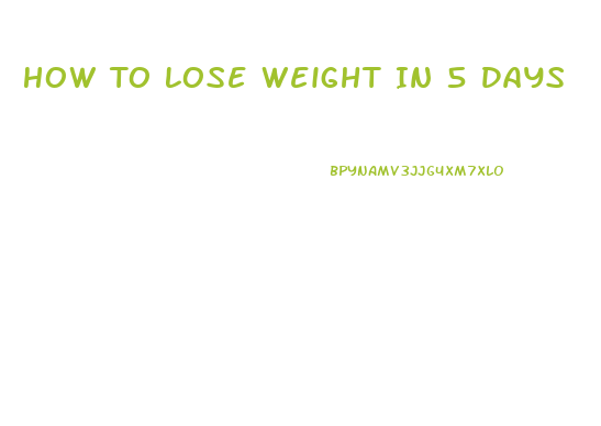 How To Lose Weight In 5 Days