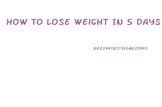 How To Lose Weight In 5 Days Without Exercise