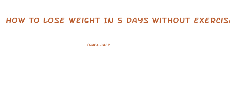 How To Lose Weight In 5 Days Without Exercise