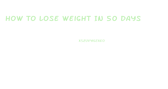 How To Lose Weight In 50 Days