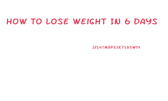 How To Lose Weight In 6 Days