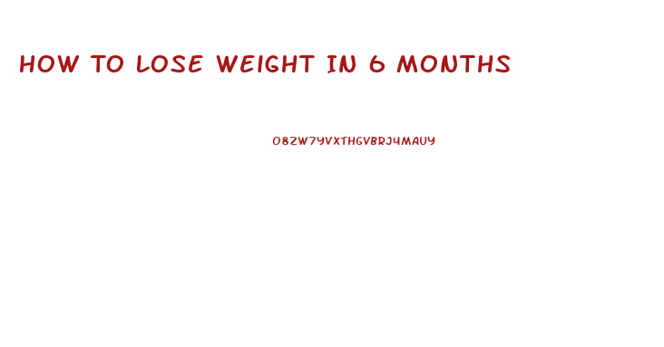 How To Lose Weight In 6 Months