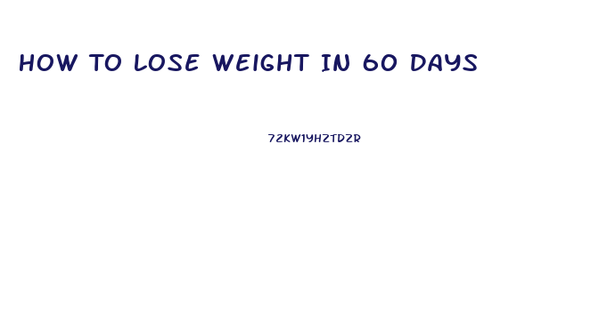 How To Lose Weight In 60 Days