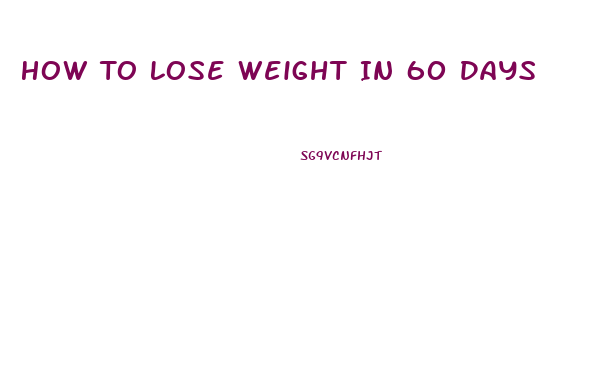 How To Lose Weight In 60 Days