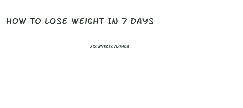 How To Lose Weight In 7 Days