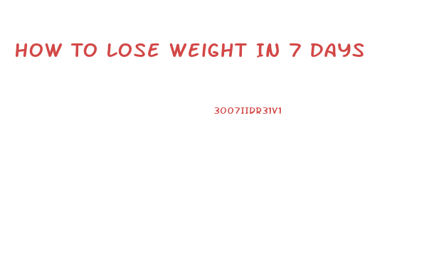 How To Lose Weight In 7 Days