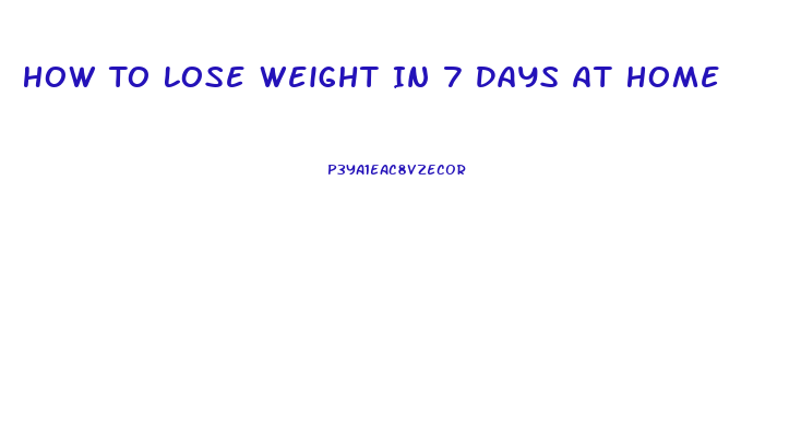 How To Lose Weight In 7 Days At Home