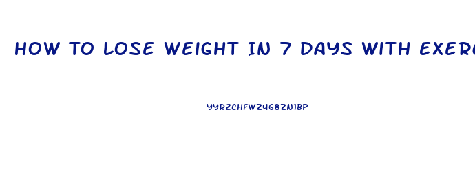 How To Lose Weight In 7 Days With Exercise