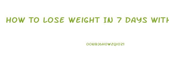 How To Lose Weight In 7 Days Without Exercise At Home