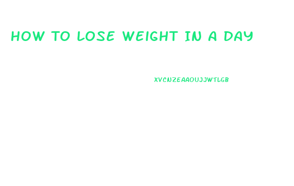 How To Lose Weight In A Day