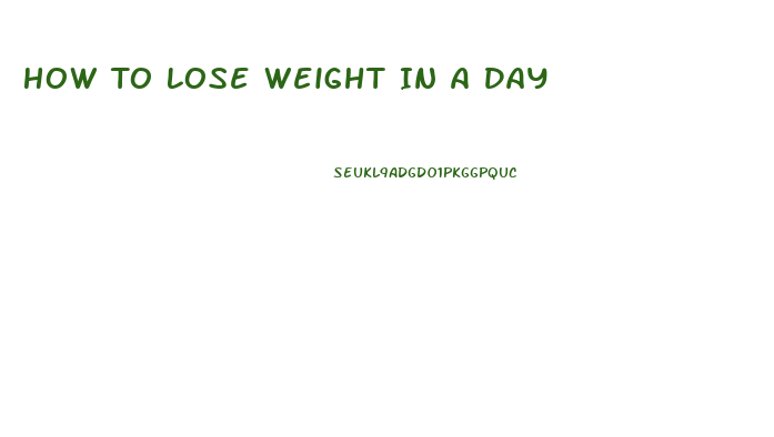 How To Lose Weight In A Day